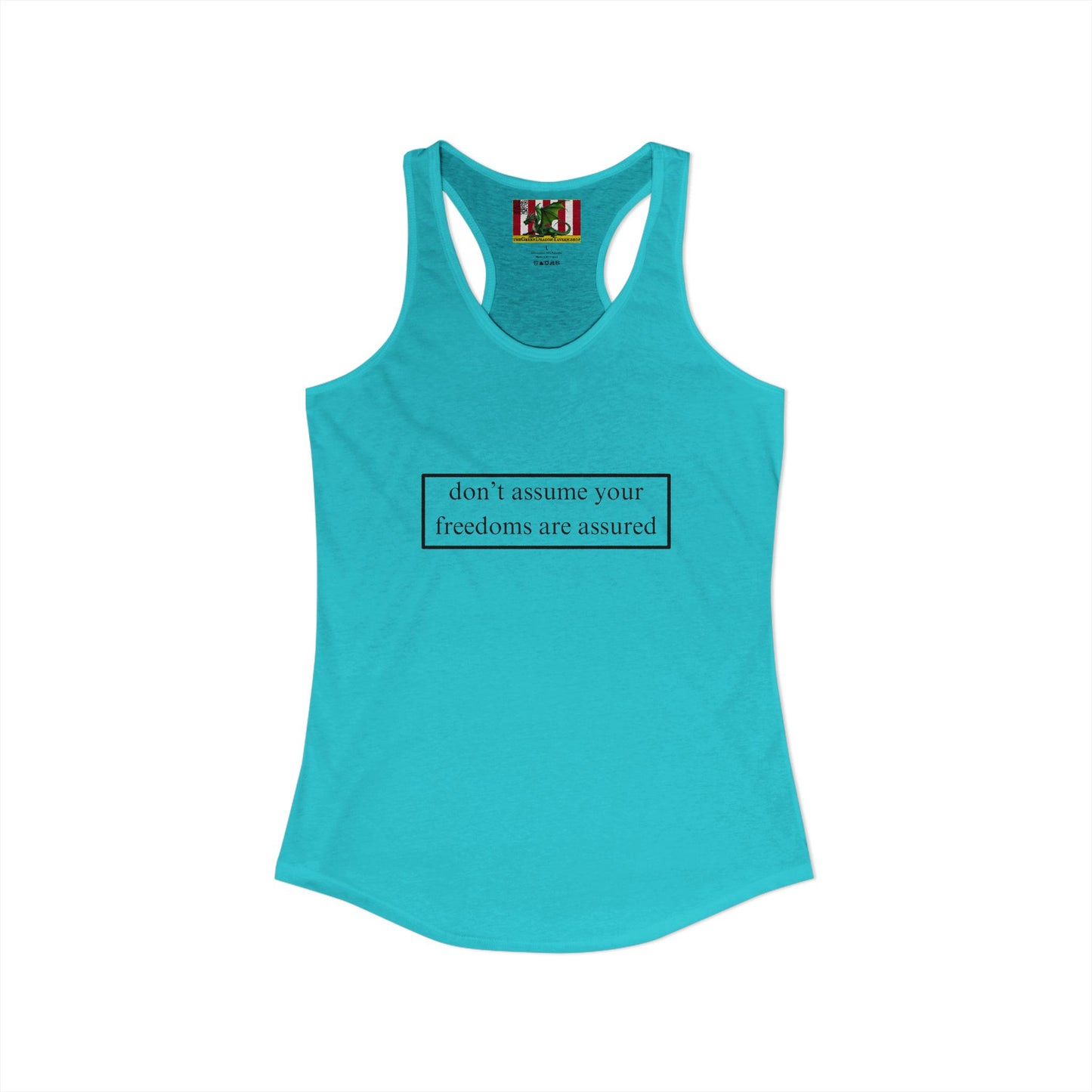 don't assume your freedoms are assured Black font Women's Racerback Tank Top by theGreenDragonTavern.shop