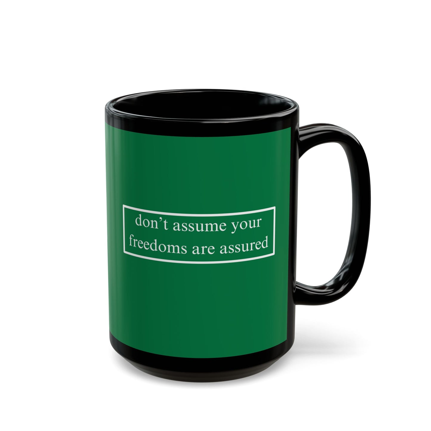 don't assume your freedoms are assured White font Green Mug by theGreenDragonTavern.shop