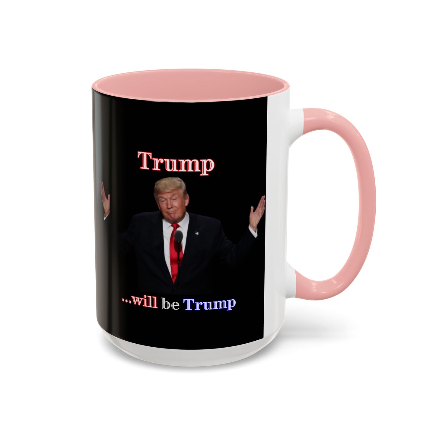 Trump...will be Trump Black Accent Mug by theGreenDragonTavern.shop