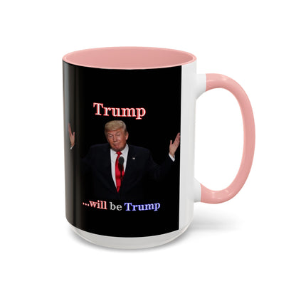 Trump...will be Trump Black Accent Mug by theGreenDragonTavern.shop