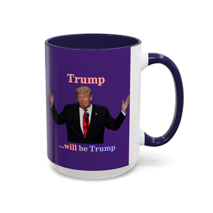 Trump...will be Trump Dark Purple Accent Mug by theGreenDragonTavern.shop