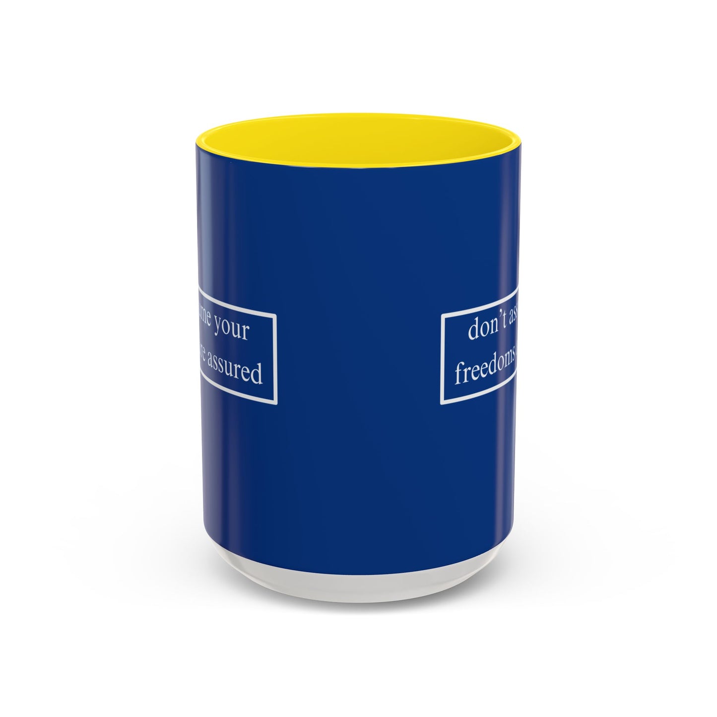 don't assume your freedoms are assured White font Blue Accent Mug by theGreenDragonTavern.shop