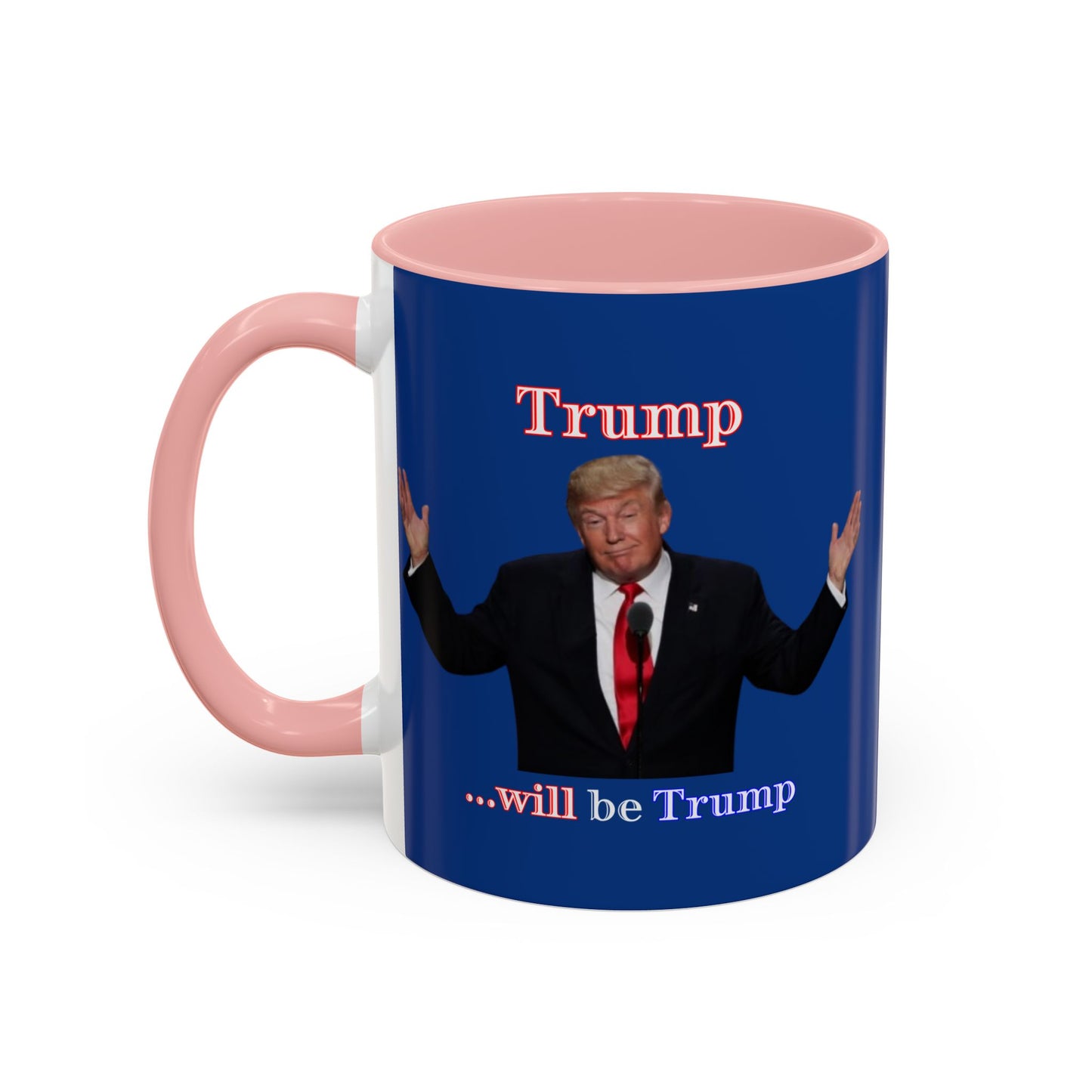 Trump...will be Trump Dark Blue Accent Mug by theGreenDragonTavern.shop