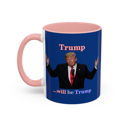 Trump...will be Trump Dark Blue Accent Mug by theGreenDragonTavern.shop