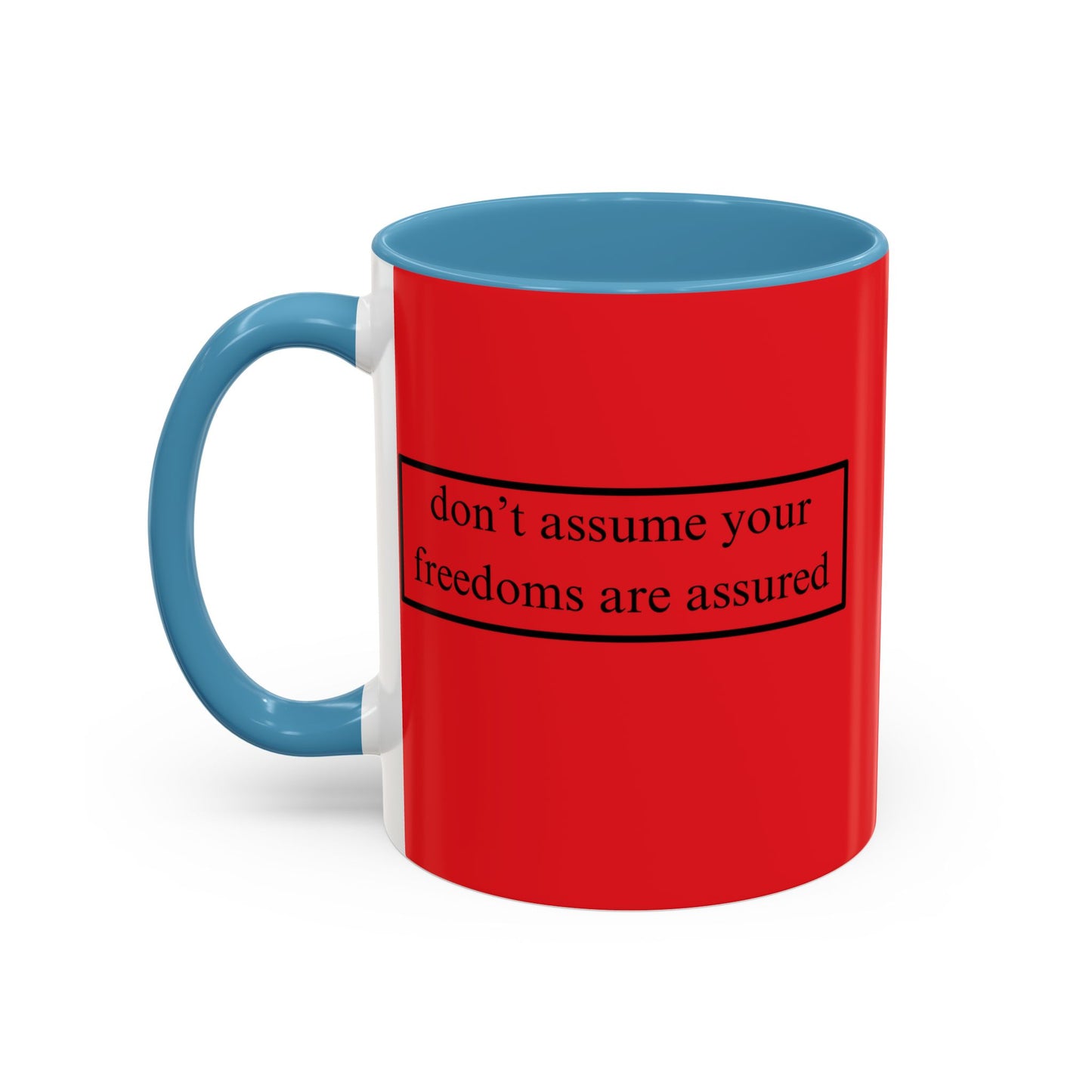 don't assume your freedoms are assured Black font Red Accent Mug by theGreenDragonTavern.shop