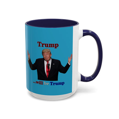Trump...will be Trump Turquoise Accent Mug by theGreenDragonTavern.shop