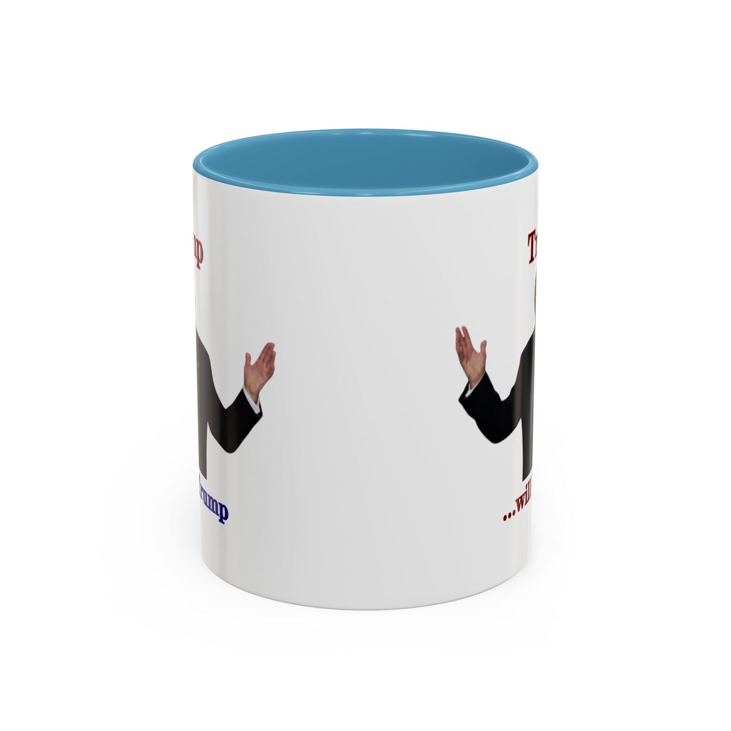 Trump...will be Trump White Accent Mug by theGreenDragonTavern.shop