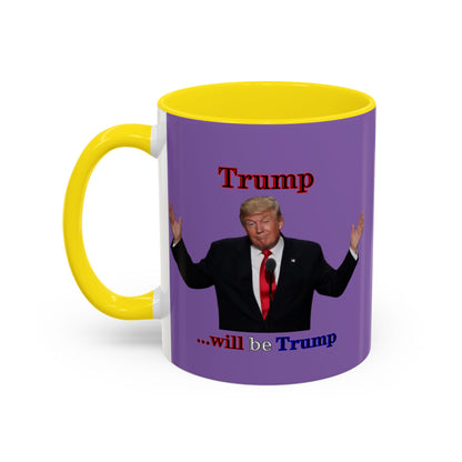 Trump...will be Trump Light Purple Accent Mug by theGreenDragonTavern.shop