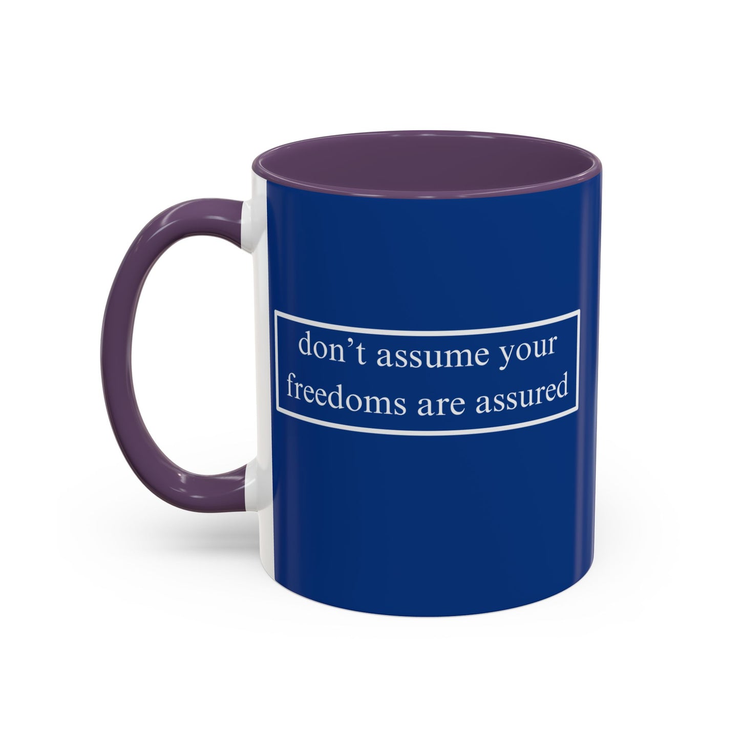 don't assume your freedoms are assured White font Blue Accent Mug by theGreenDragonTavern.shop