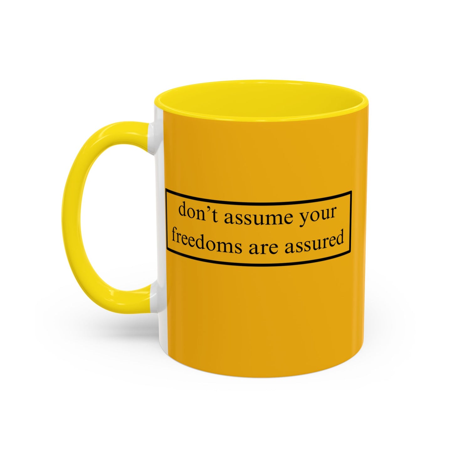 don't assume your freedoms are assured Black font Yellow Accent Mug by theGreenDragonTavern.shop
