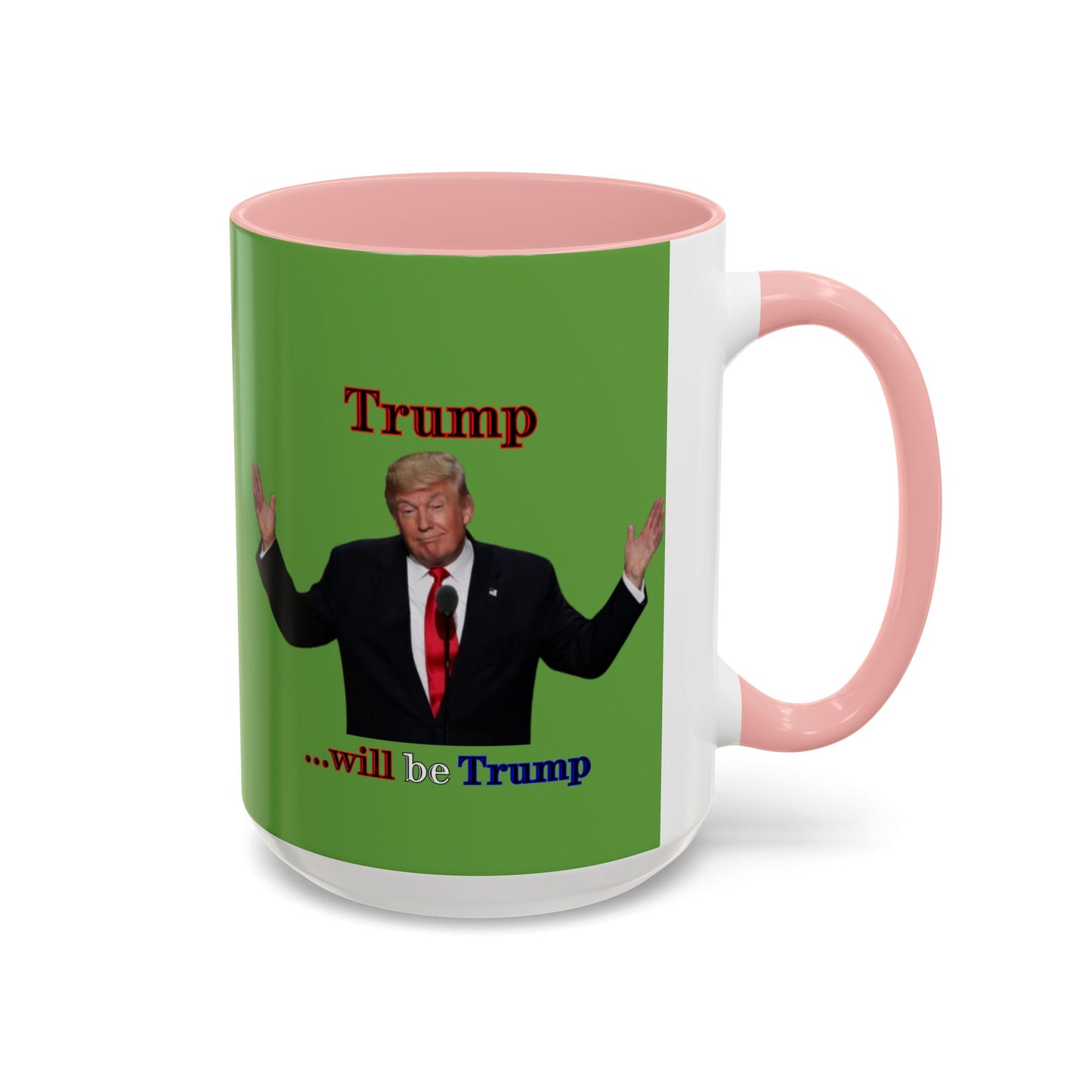 Trump...will be Trump Green Accent Mug by theGreenDragonTavern.shop