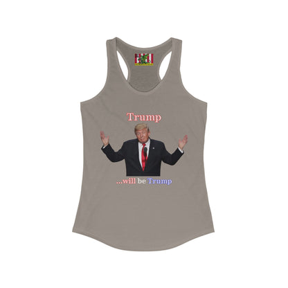 Trump...will be Trump Dark colors Women's Racerback Tank Top by theGreenDragonTavern.shop