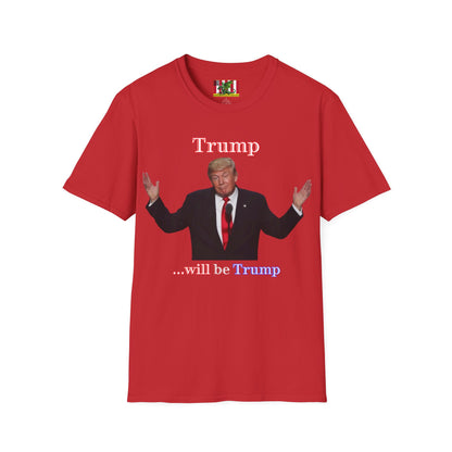Trump...will be Trump Dark colors Unisex T-Shirt by theGreenDragonTavern.shop