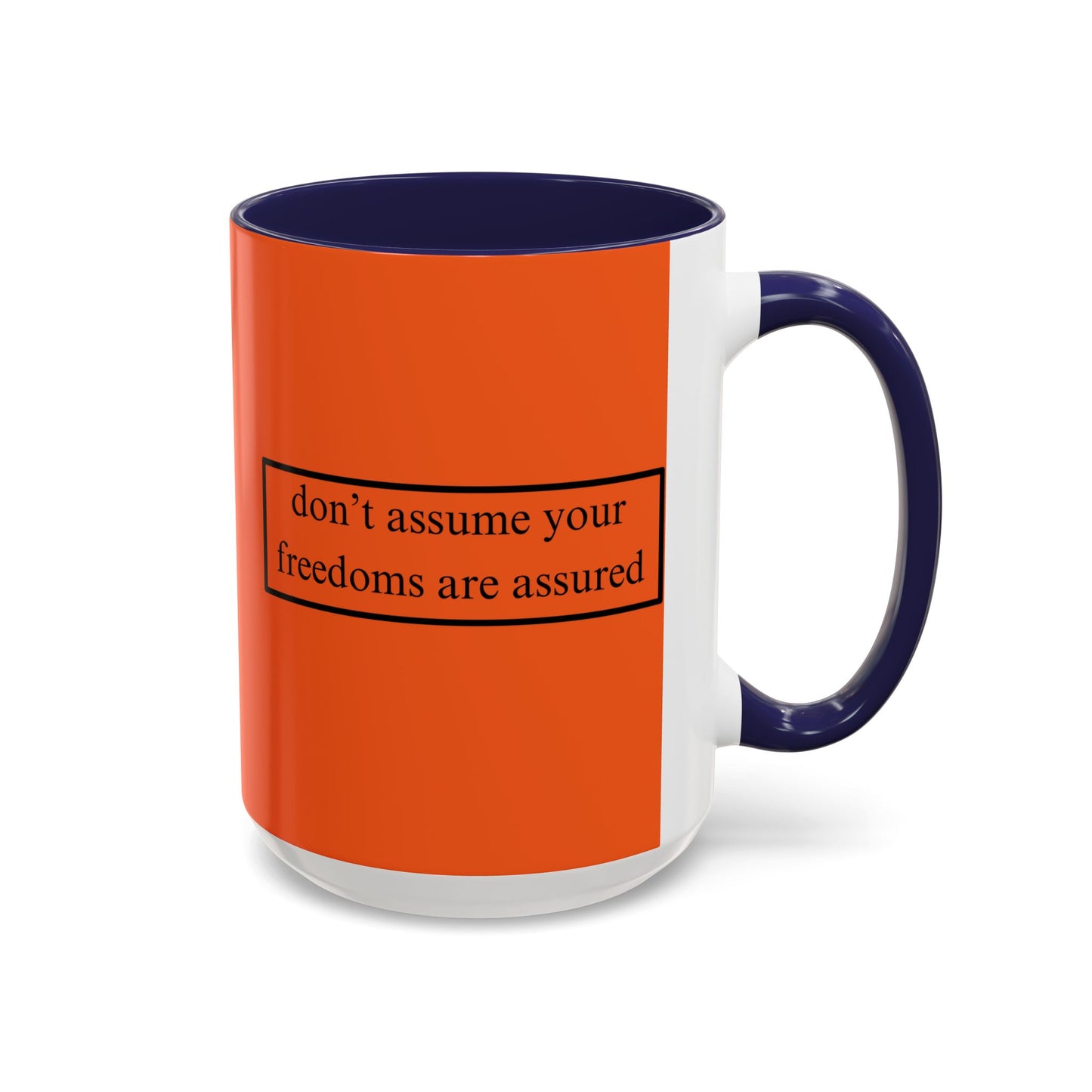 don't assume your freedoms are assured Black font Orange Accent Mug by theGreenDragonTavern.shop