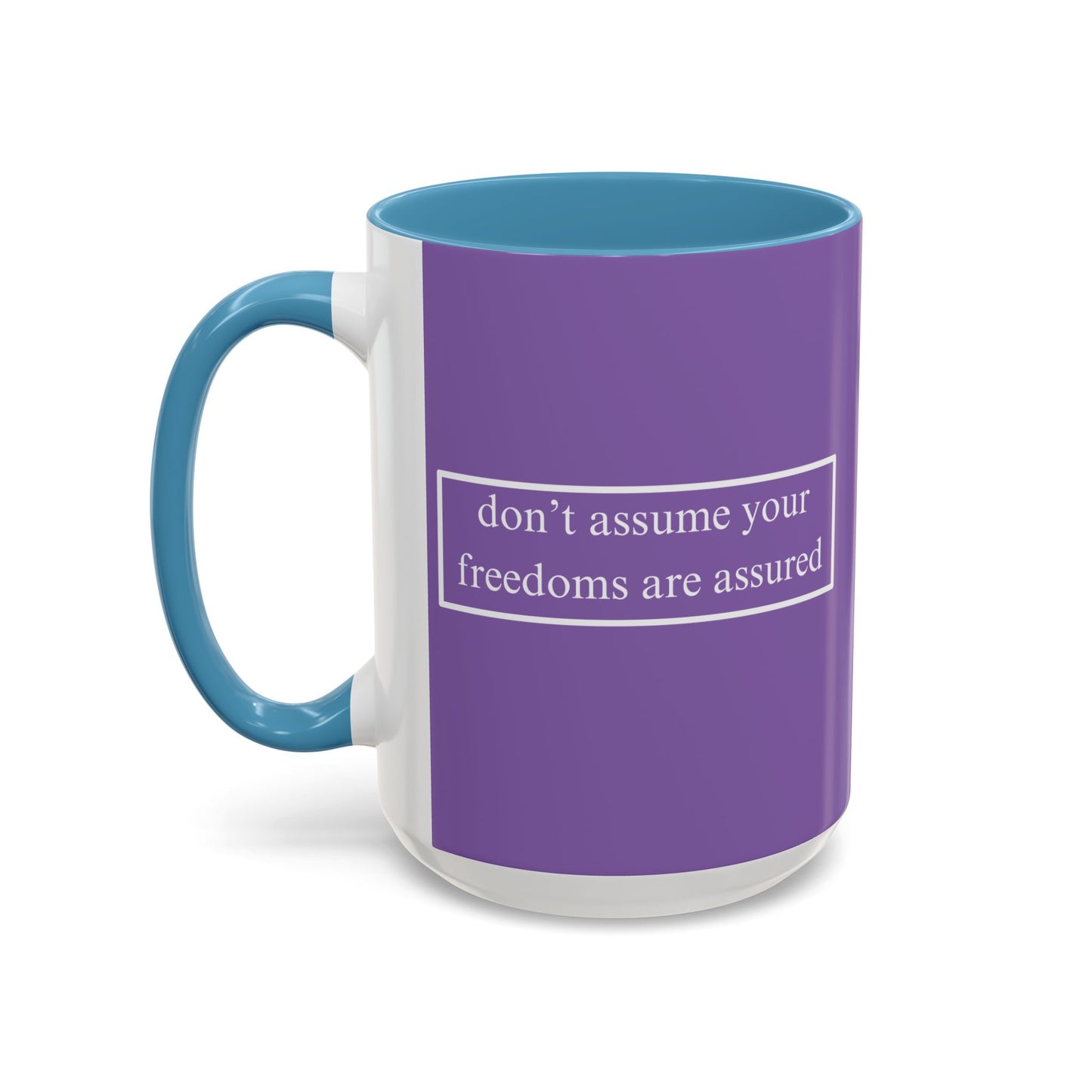 don't assume your freedoms are assured White font Light Purple Accent Mug by theGreenDragonTavern.shop