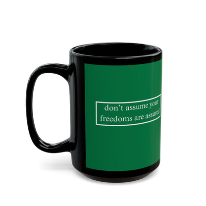 don't assume your freedoms are assured White font Green Mug by theGreenDragonTavern.shop