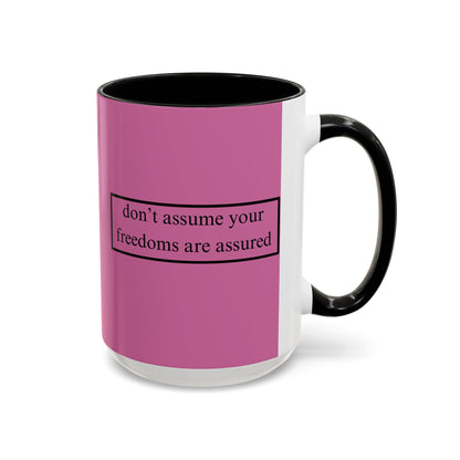 don't assume your freedoms are assured Black font Pink Accent Mug by theGreenDragonTavern.shop