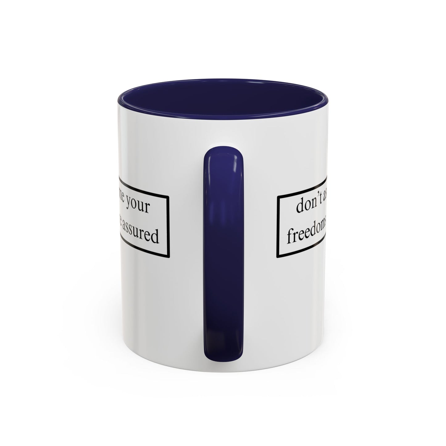 don't assume your freedoms are assured Black font White Accent Mug by theGreenDragonTavern.shop