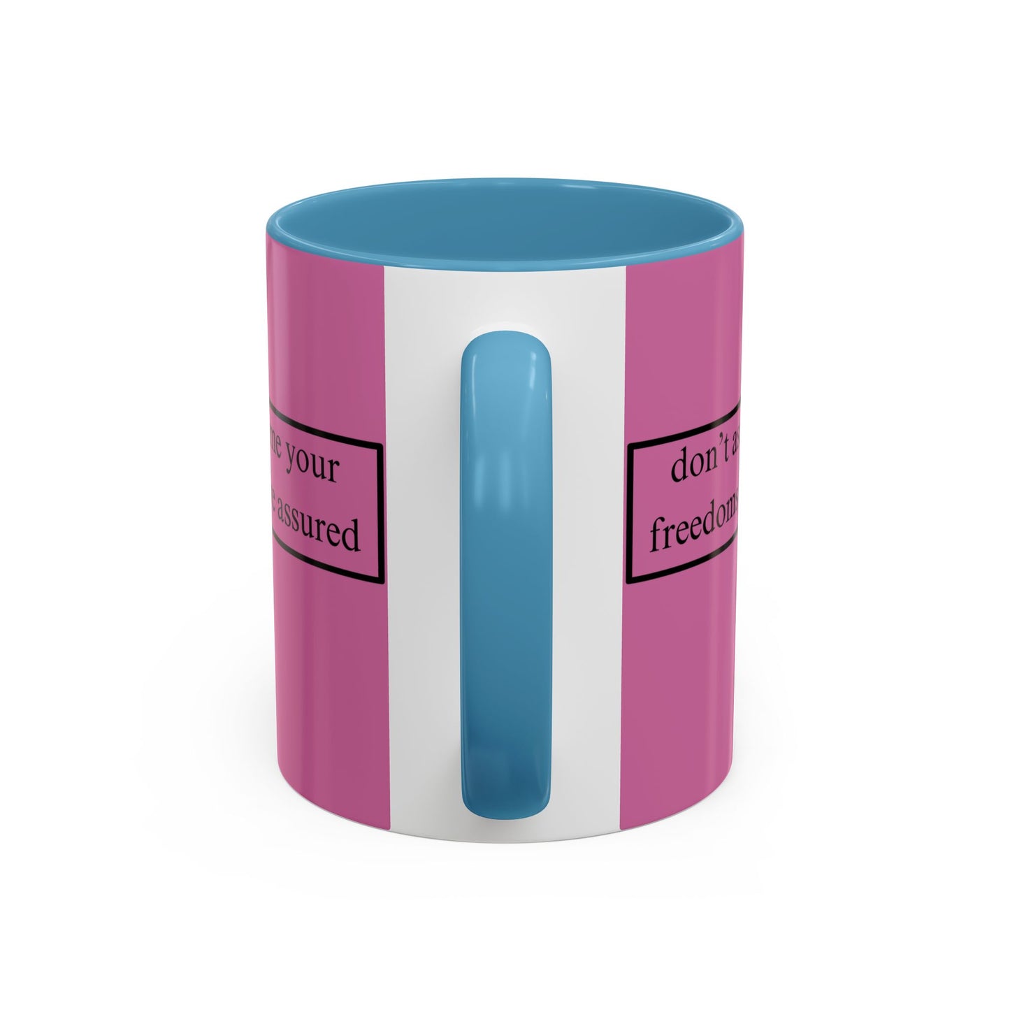 don't assume your freedoms are assured Black font Pink Accent Mug by theGreenDragonTavern.shop