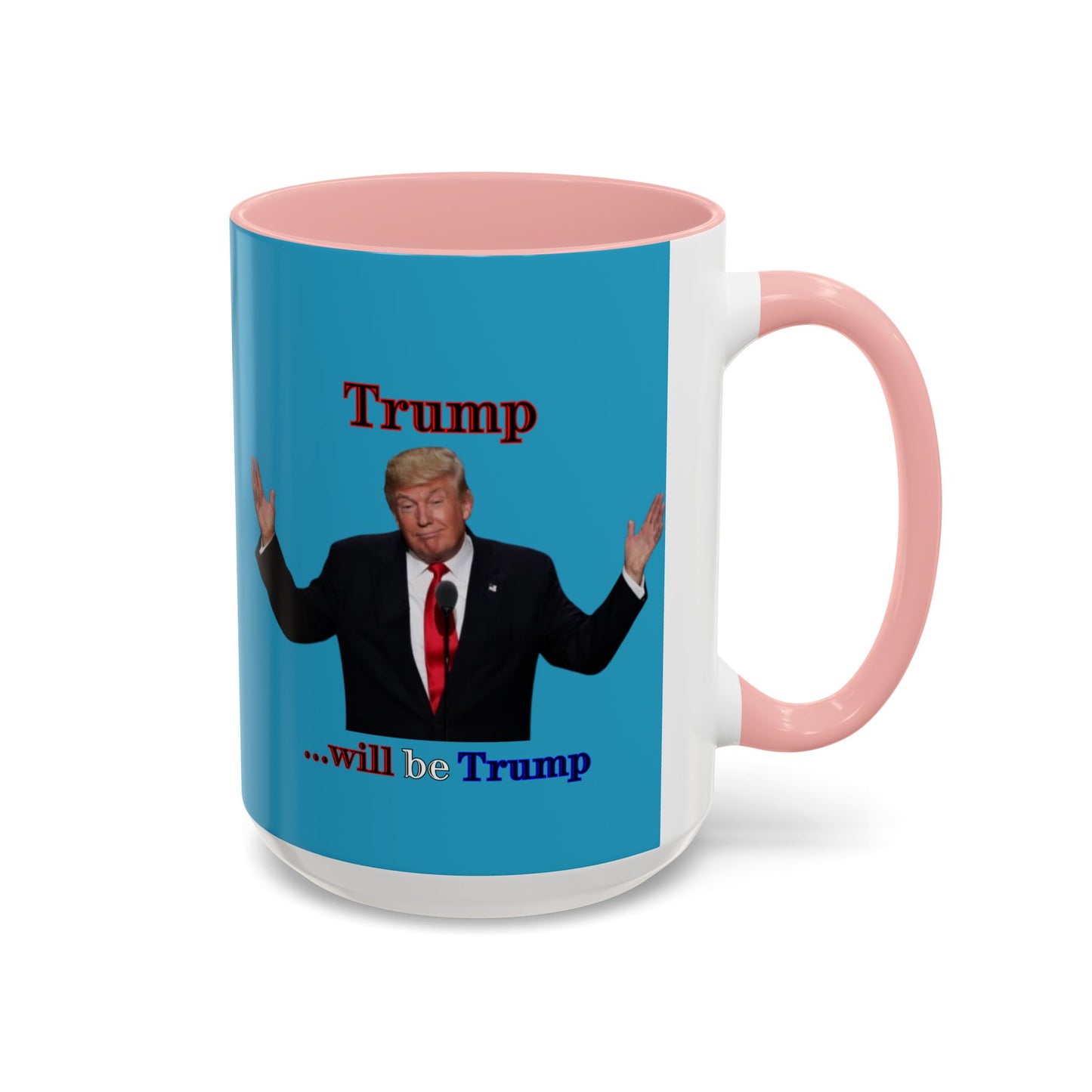 Trump...will be Trump Turquoise Accent Mug by theGreenDragonTavern.shop