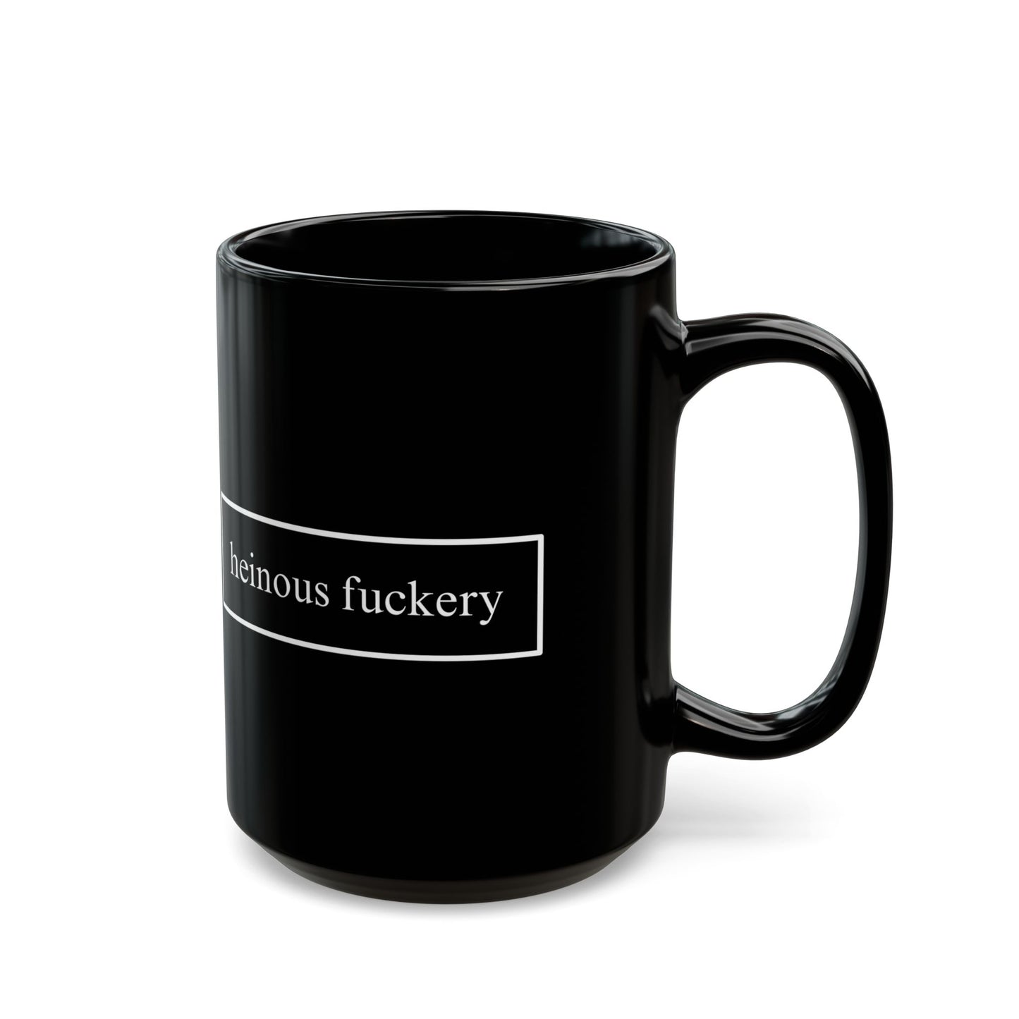 Heinous Fuckery Black Mug by theGreenDragonTavern.shop