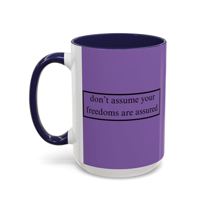 don't assume your freedoms are assured Black font Light Purple Accent Mug by theGreenDragonTavern.shop
