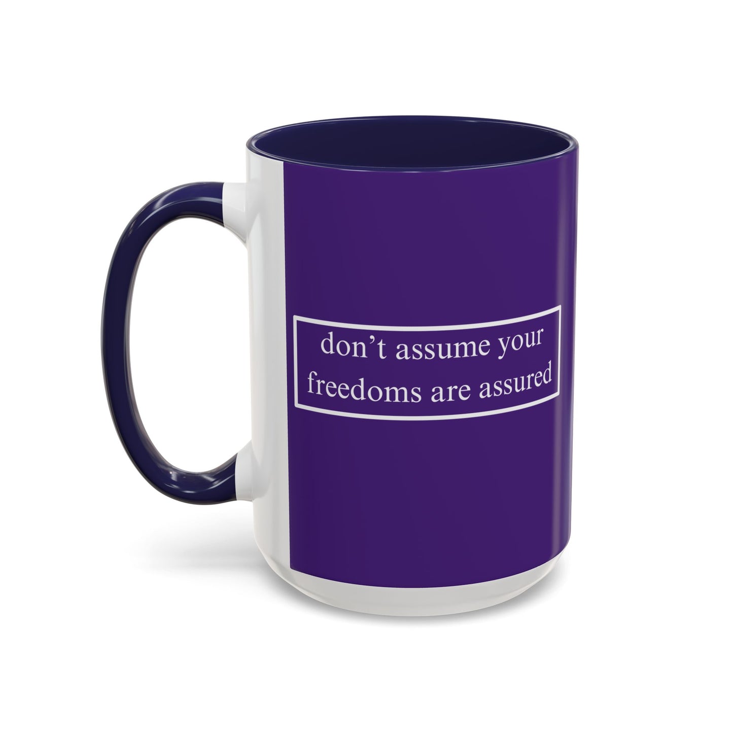 don't assume your freedoms are assured White font Dark Purple Accent Mug by theGreenDragonTavern.shop