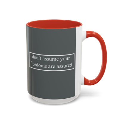 don't assume your freedoms are assured White font Grey Accent Mug by theGreenDragonTavern.shop