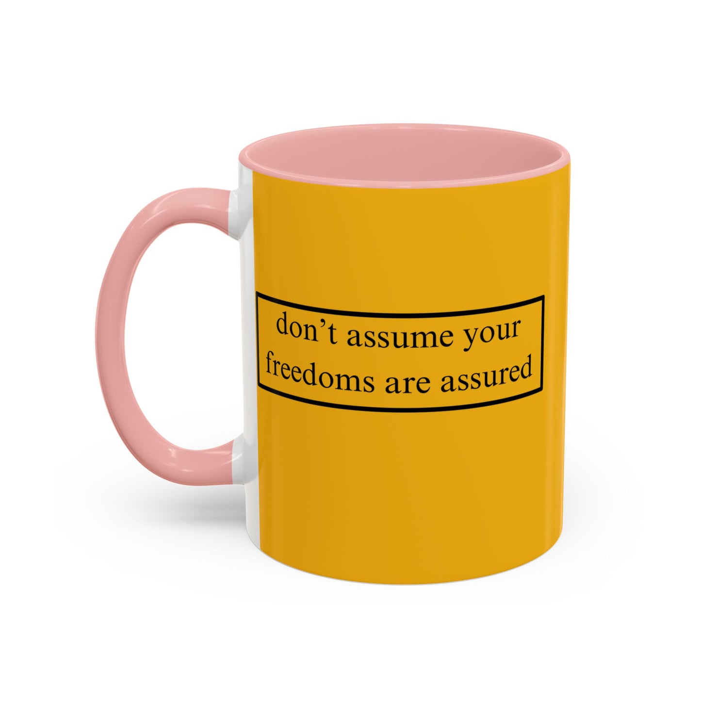 don't assume your freedoms are assured Black font Yellow Accent Mug by theGreenDragonTavern.shop