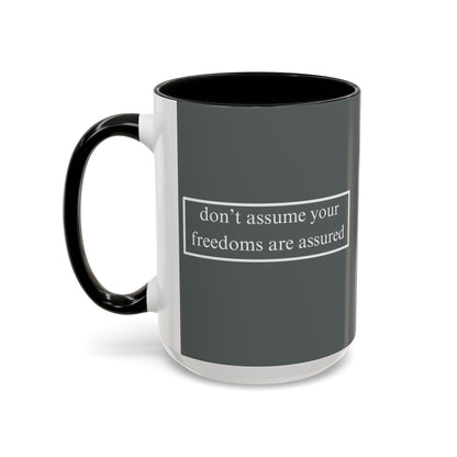 don't assume your freedoms are assured White font Grey Accent Mug by theGreenDragonTavern.shop