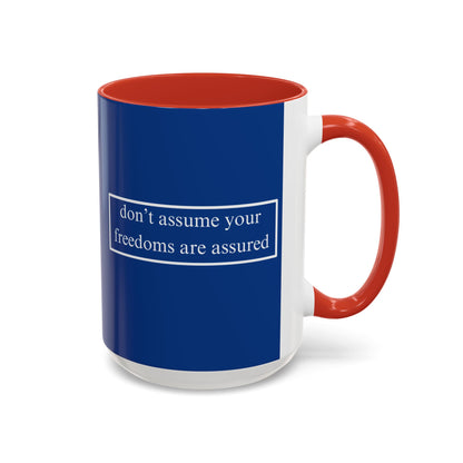 don't assume your freedoms are assured White font Blue Accent Mug by theGreenDragonTavern.shop