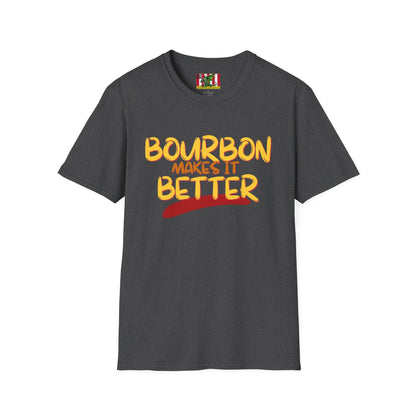 Bourbon makes it better Dark colors Unisex T-Shirt by theGreenDragonTavern.shop