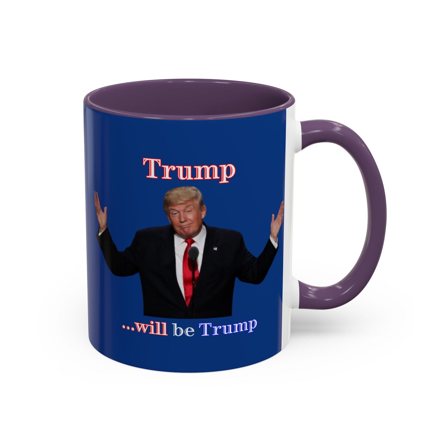 Trump...will be Trump Dark Blue Accent Mug by theGreenDragonTavern.shop