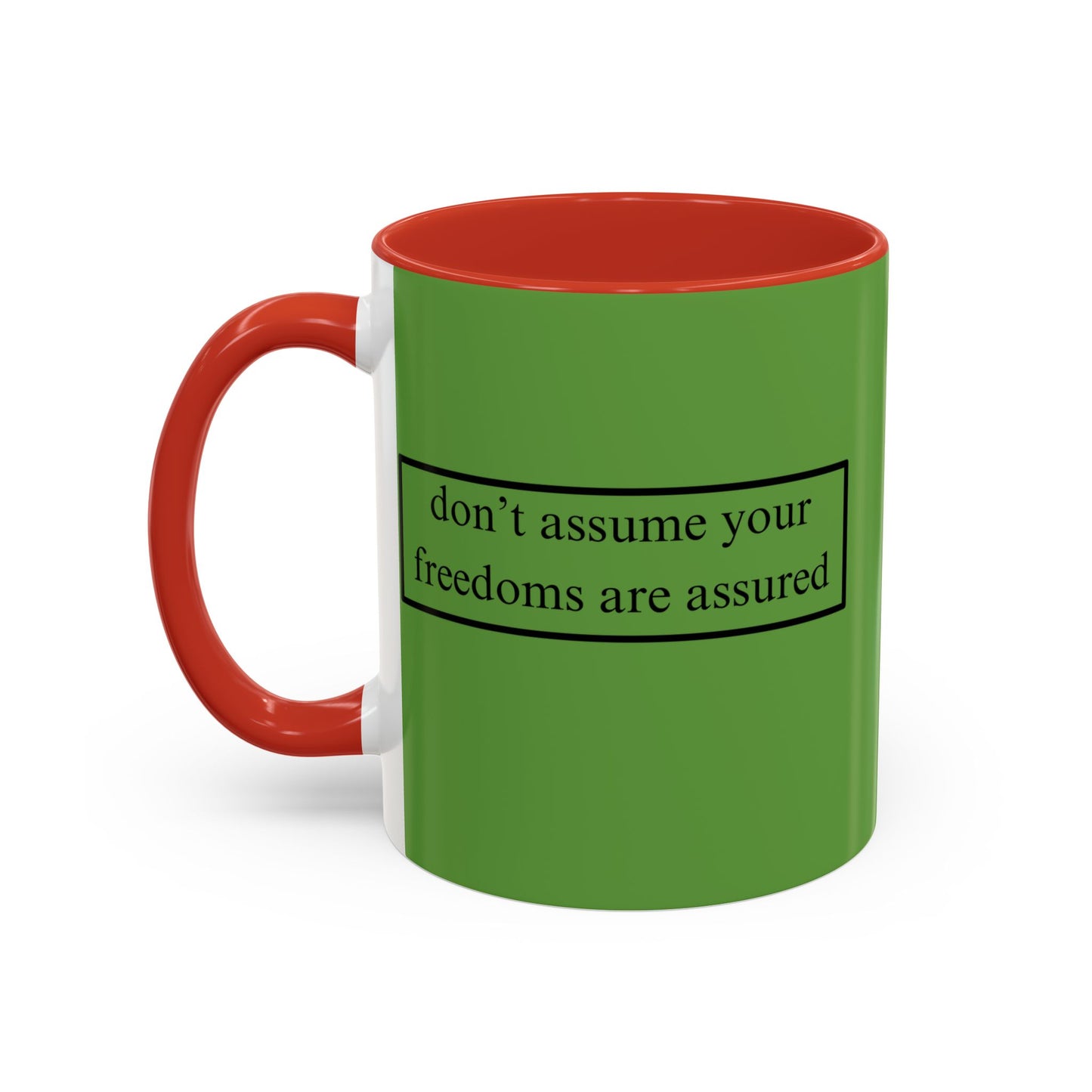 don't assume your freedoms are assured Black font Green Accent Mug by theGreenDragonTavern.shop