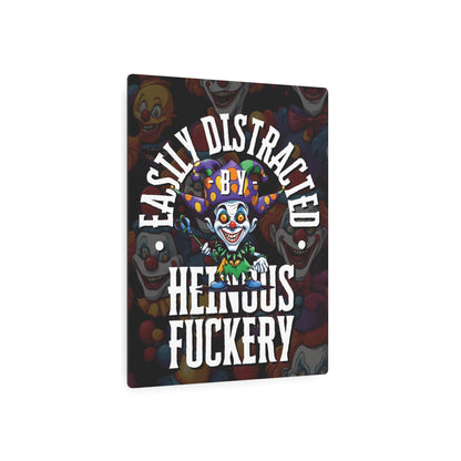 Easily Distracted by Heinous Fuckery Little Jincs Metal Art Sign by theGreenDragonTavern.shop