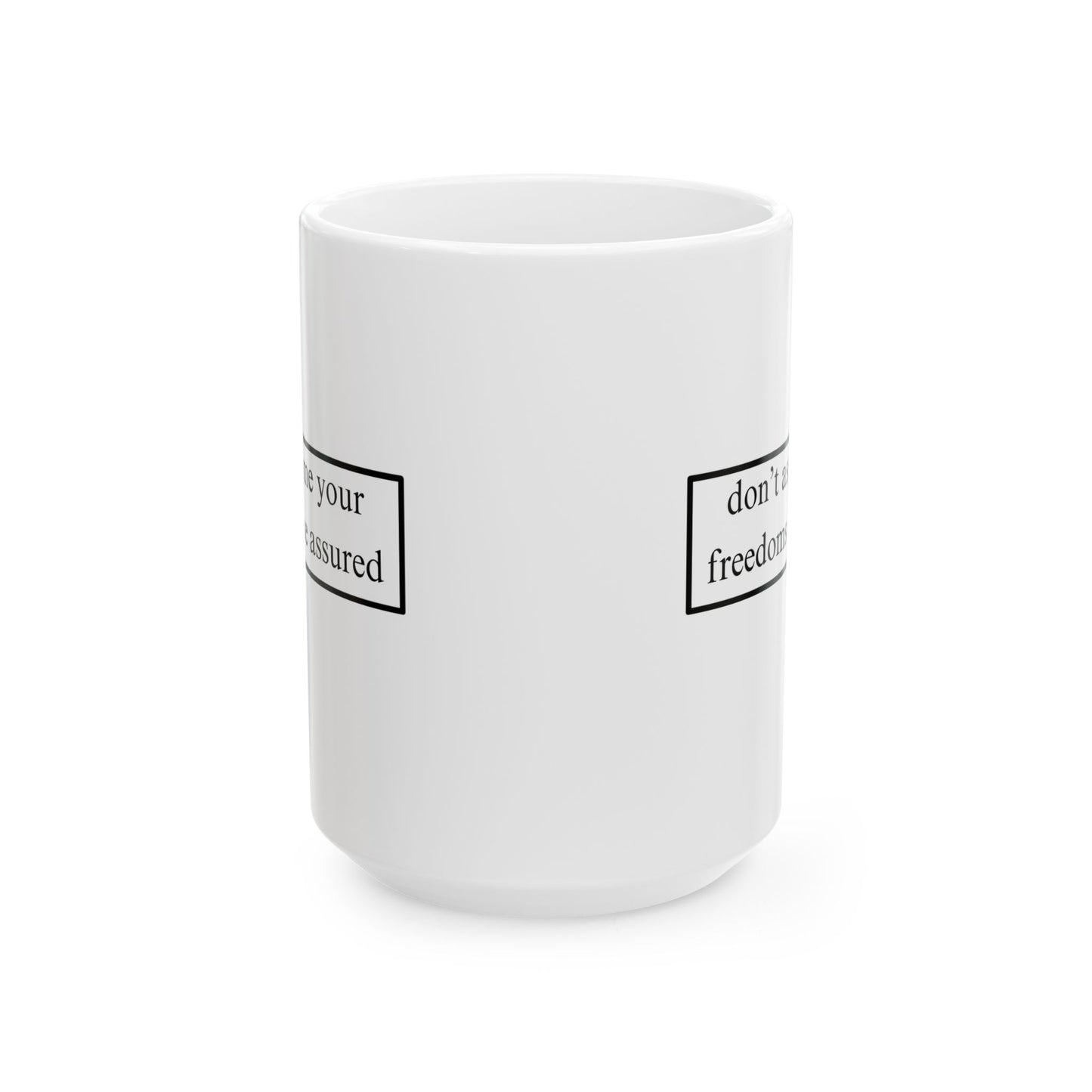 don't assume your freedoms are assured Black font White Mug by theGreenDragonTavern.shop