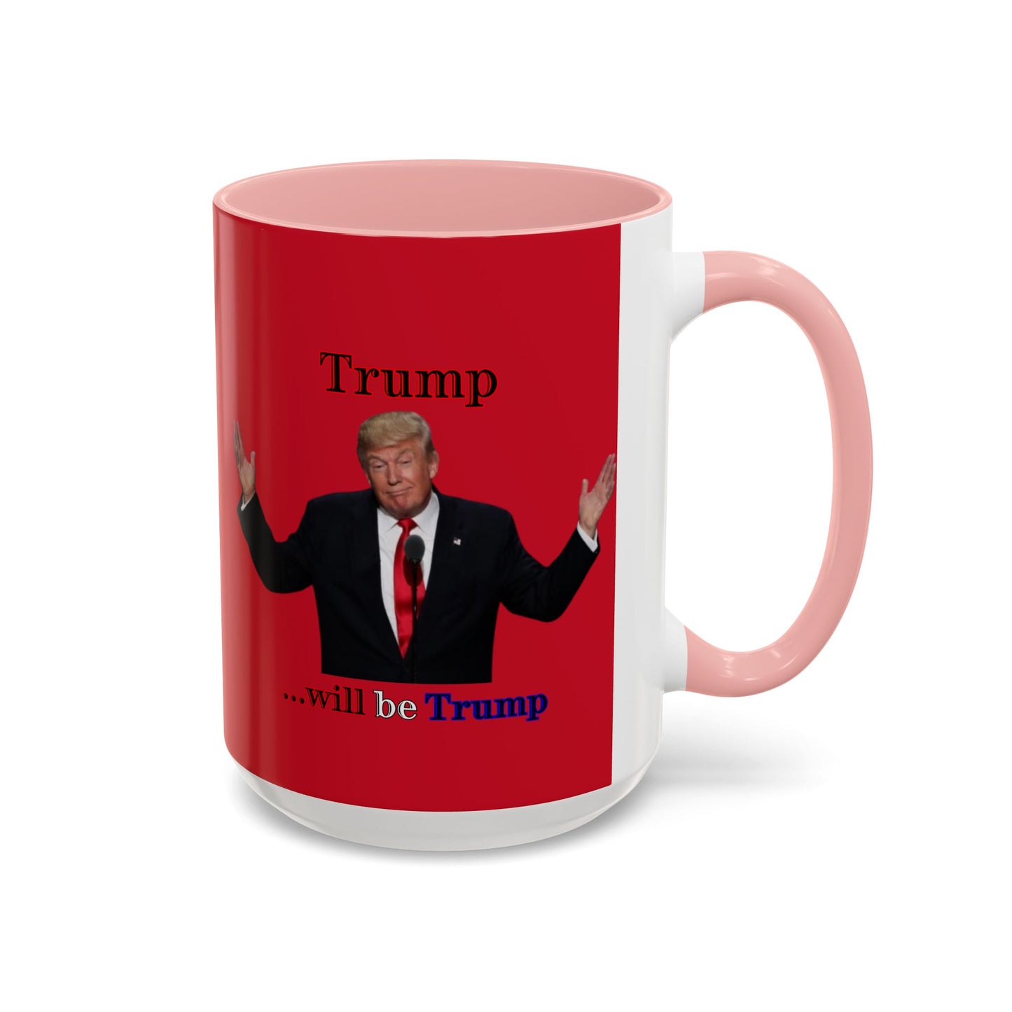 Trump...will be Trump Red Accent Mug by theGreenDragonTavern.shop