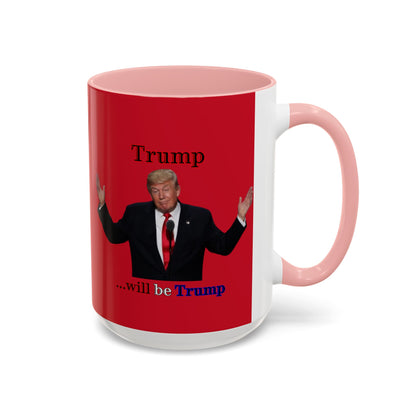 Trump...will be Trump Red Accent Mug by theGreenDragonTavern.shop