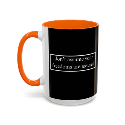 don't assume your freedoms are assured White font Black Accent Mug by theGreenDragonTavern.shop