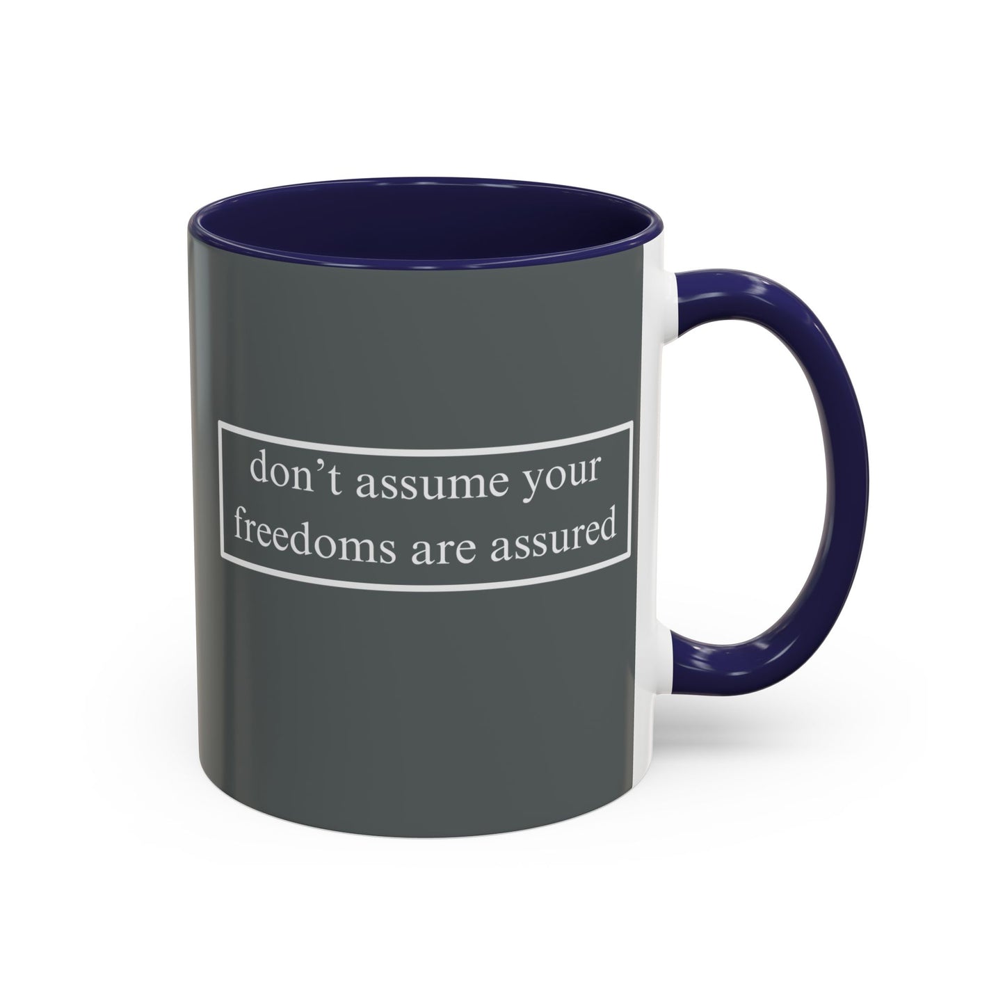 don't assume your freedoms are assured White font Grey Accent Mug by theGreenDragonTavern.shop