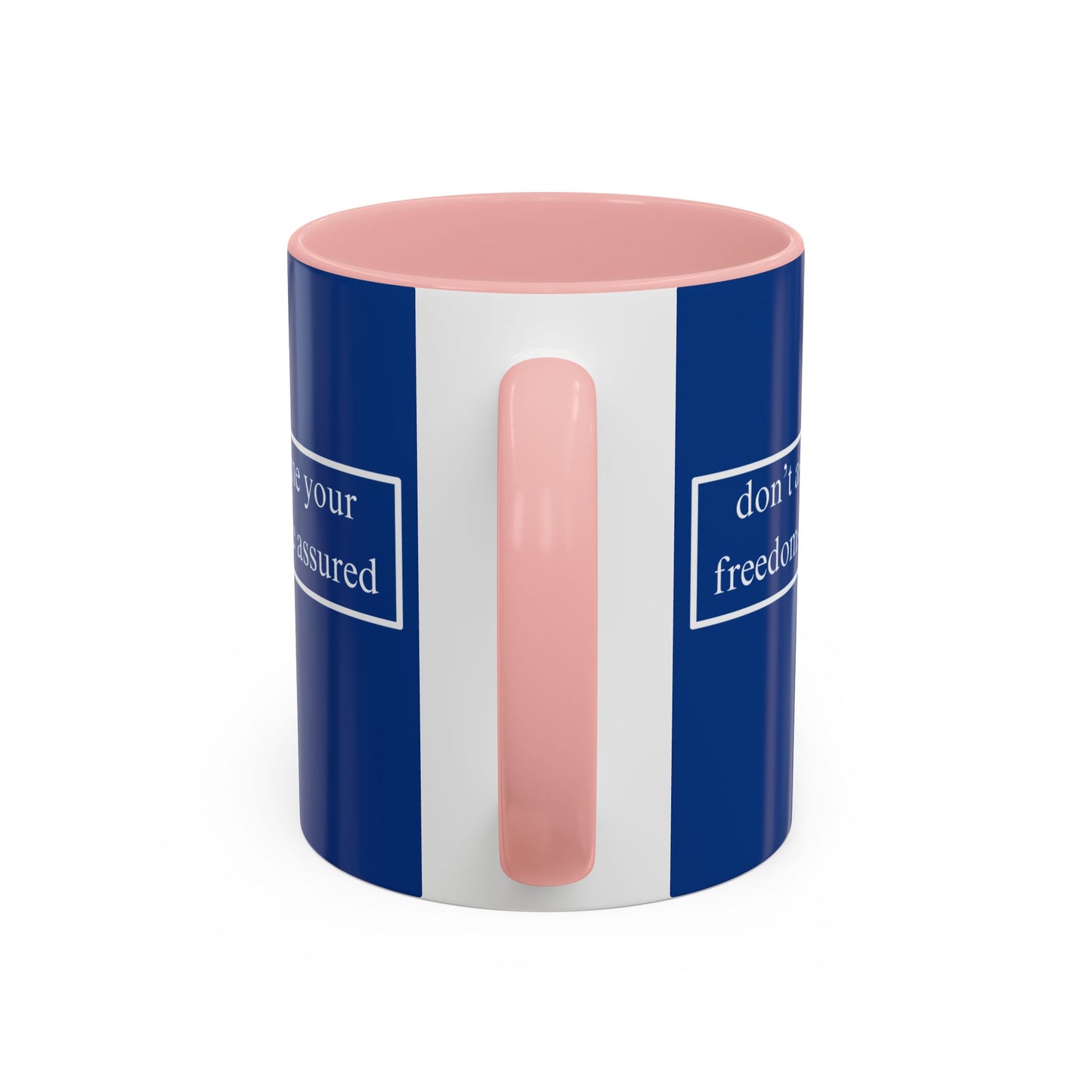 don't assume your freedoms are assured White font Blue Accent Mug by theGreenDragonTavern.shop