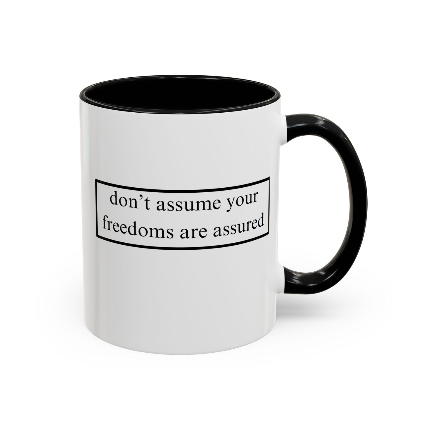 don't assume your freedoms are assured Black font White Accent Mug by theGreenDragonTavern.shop