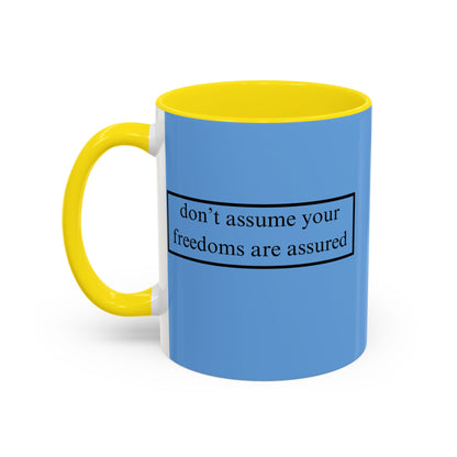 don't assume your freedoms are assured Black font Light Blue Accent Mug by theGreenDragonTavern.shop