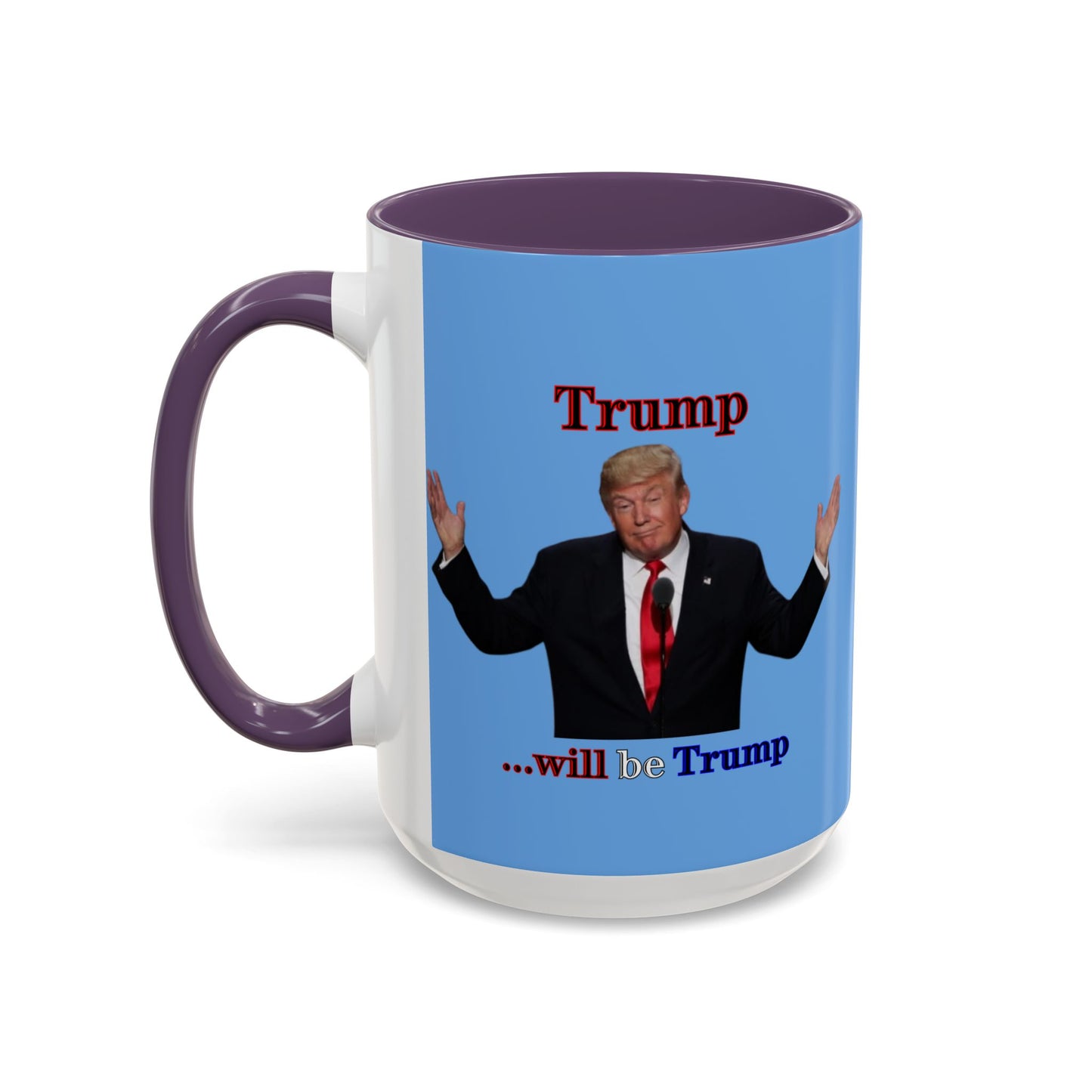 Trump...will be Trump Light Blue Accent Mug by theGreenDragonTavern.shop