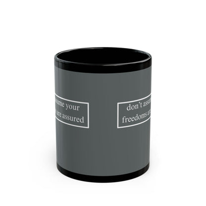 don't assume your freedoms are assured White font Grey Mug by theGreenDragonTavern.shop
