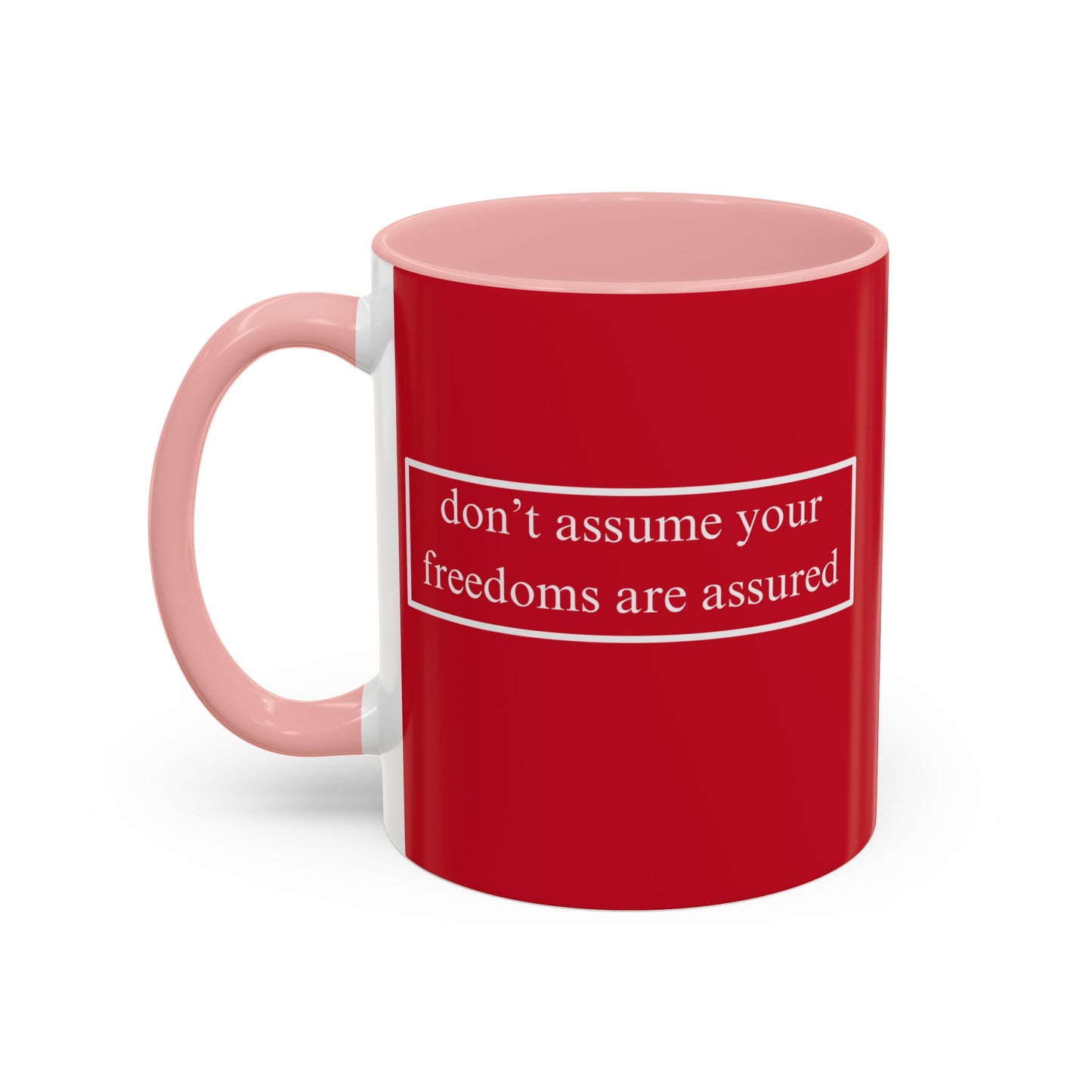 don't assume your freedoms are assured White font Red Accent Mug by theGreenDragonTavern.shop