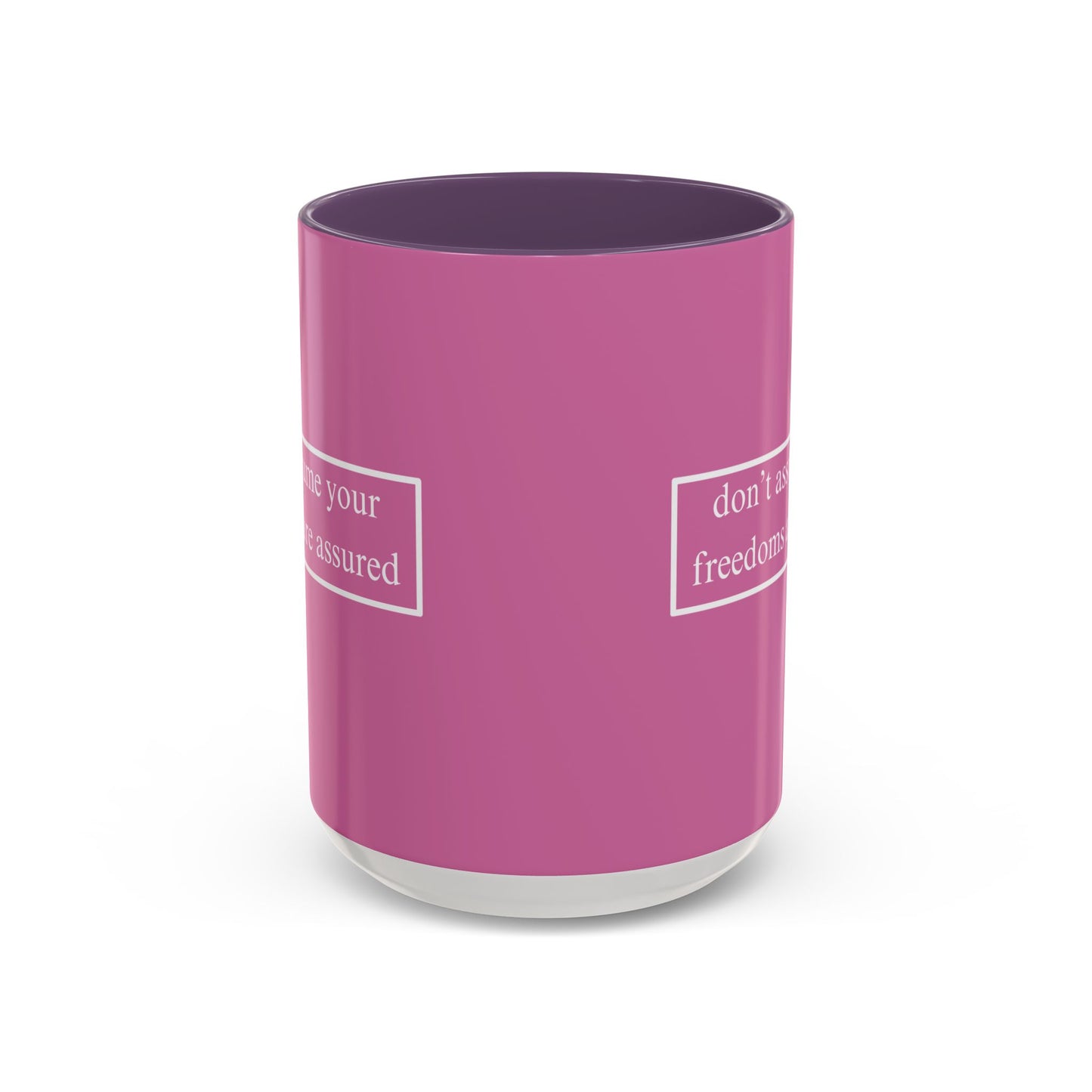 don't assume your freedoms are assured White font Pink Accent Mug by theGreenDragonTavern.shop