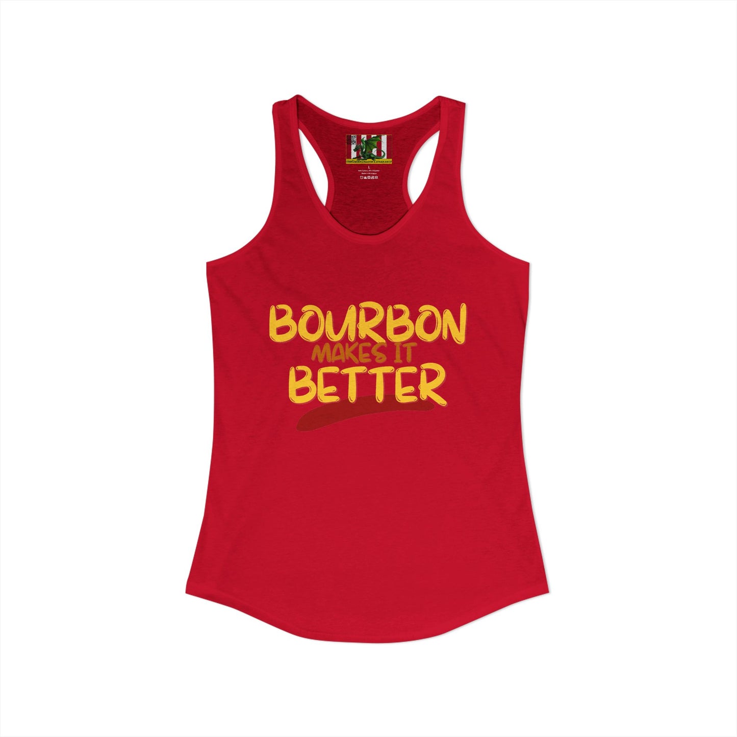 Bourbon makes it better Women's Racerback Tank Top by theGreenDragonTavern.shop