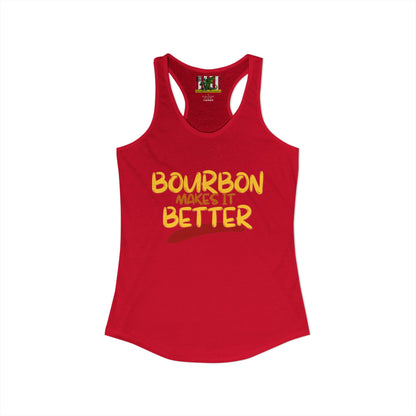 Bourbon makes it better Women's Racerback Tank Top by theGreenDragonTavern.shop