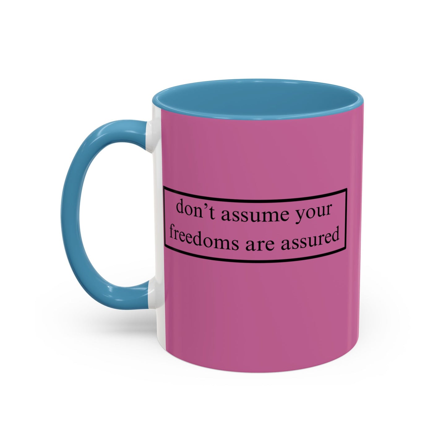 don't assume your freedoms are assured Black font Pink Accent Mug by theGreenDragonTavern.shop